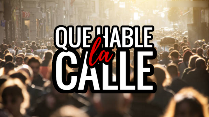 QUE HABLE LA CALLE